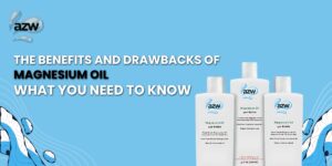 Blog 13 The Benefits and Drawbacks of Magnesium Oil